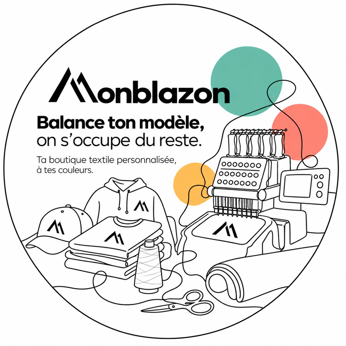 Monblazon — Balance ton modèle, on s'occupe du reste. Ta boutique textile personnalisée, à tes couleurs.